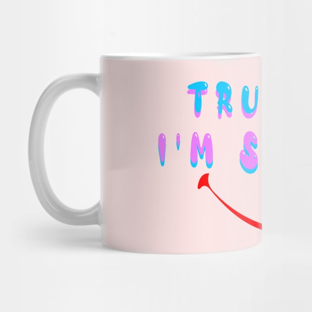 Trust me i am Smiling by JB's Design Store